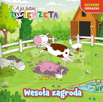 Wesoła zagroda. A ja lubię zwierzęta. Ruchome obrazki