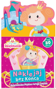 Księżniczka Piękna ratuje smoka. Ja lubię księżniczki. Naklejaj bez końca