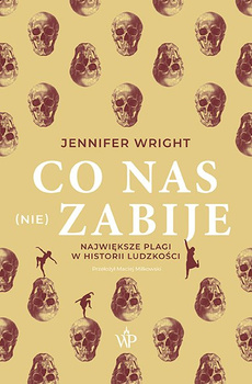 Co nas (nie) zabije. Największe plagi w historii ludzkości
