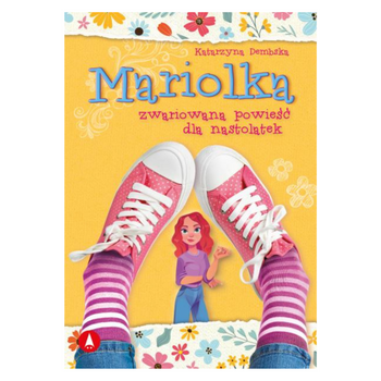 MARIOLKA.ZWARIOWANA POWIEŚĆ DLA NASTOLATEK