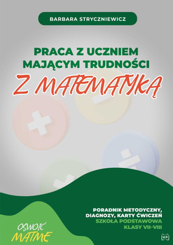Praca z uczniem mającym trudności z matematyką SP VII-VIII. Poradnik metodyczny diagnozy karty ćwiczeń