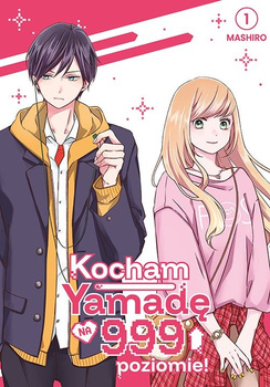 Kocham Yamadę na 999 poziomie! Tom 1
