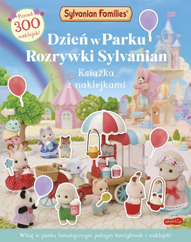 Dzień w Parku Rozrywki Sylvanian. Książka z naklejkami. Sylvanian Families