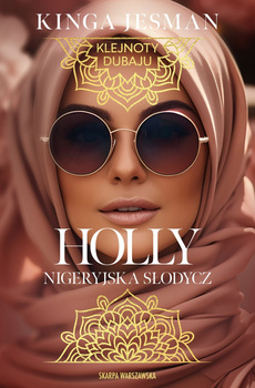Klejnoty Dubaju. Holly. Nigeryjska Słodycz