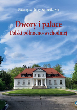 Dwory i pałace polski północno-wschodniej