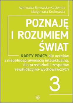 Poznaję i rozumiem świat część 3 Karty pracy dla uczniów z niepełnosprawnością intelektualną dla przedszkoli i zespołów rewalida