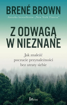 Z odwagą w nieznane jak znaleźć poczucie przynależności bez utraty siebie