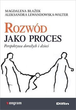 Rozwód jako proces. Perspektywa dorosłych i dzieci