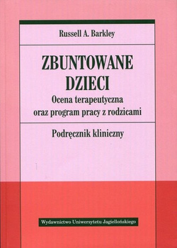 Zbuntowane dzieci. Ocena terapeutyczna oraz program pracy z rodzicami