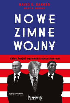Nowe zimne wojny. Chiny, Rosja i wyzwanie rzucone Ameryce