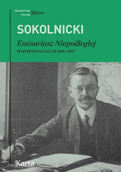 Emisariusz Niepodległej. Wspomnienia z lat 1896-1919