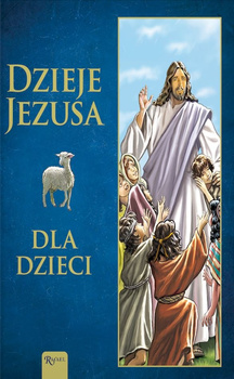 Dzieje Jezusa. Dla Dzieci