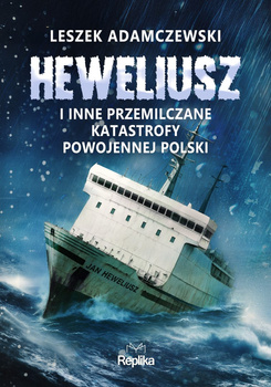 „Heweliusz" i inne przemilczane katastrofy powojennej Polski