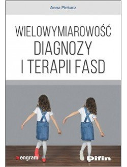 Wielowymiarowość diagnozy i terapii FASD
