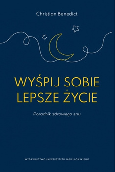 Wyśpij sobie lepsze życie. Poradnik zdrowego snu