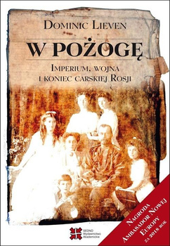 W pożogę. Imperium, wojna i koniec carskiej Rosji wyd. 2022