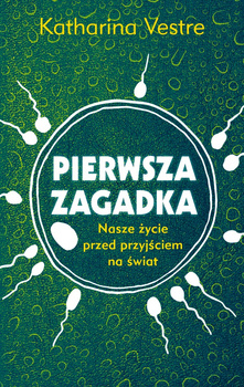 Pierwsza zagadka nasze życie przed przyjściem na świat