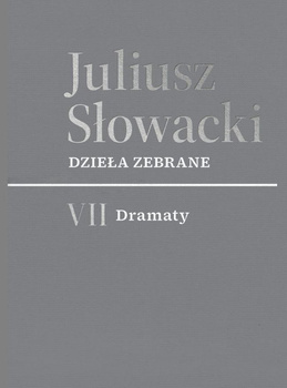 VII Dramaty. Juliusz Słowacki. Dzieła zebrane