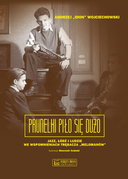 Prunelki piło się dużo jazz łódź i ludzie we wspomnieniach trębacza melomanów