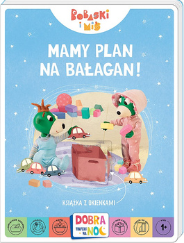 Mamy plan na bałagan! Książeczka z okienkami. Bobaski i Miś. Dobranoc, Trefliki na noc.