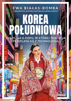 Korea Południowa. Ojczyzna k-popu, w której tradycja przeplata się z technologią