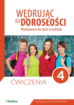 Wędrując ku dorosłości Ćwiczenia dla klasy 4 szkoły podstawowej wychowanie do życia w rodzinie