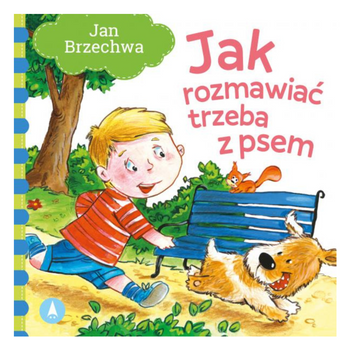 JAN BRZECHWA - JAK ROZMAWIAĆ TRZEBA Z PSEM