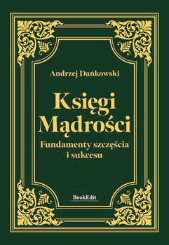 Księgi mądrości. Fundamenty szczęścia i sukcesu