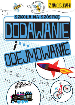 Dodawanie i odejmowanie. Szkoła na szóstkę