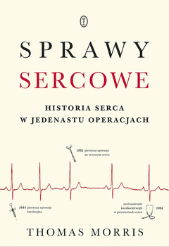 Sprawy sercowe historia serca w jedenastu operacjach