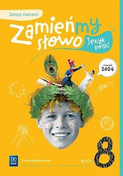 Język polski Zamieńmy słowo zeszyt ćwiczeń szkoła podstawowa Klasa 8