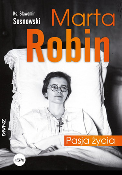 Marta Robin. Pasja życia