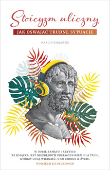 Stoicyzm uliczny. Jak oswajać trudne sytuacje