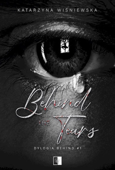 Behind The Tears. Dylogia Behind. Tom 1