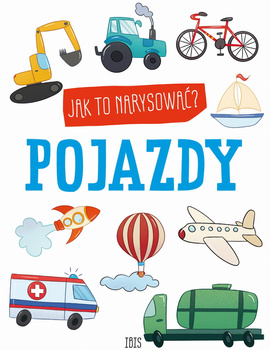 Jak to narysować? Pojazdy