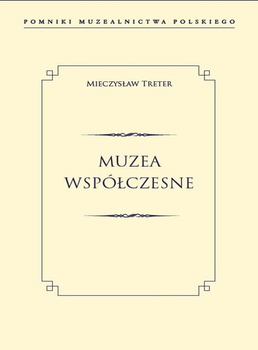 Muzea współczesne pomniki muzealnictwa polskiego
