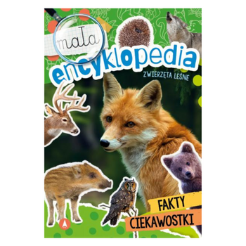 MAŁA ENCYKLOPEDIA. ZWIERZĘTA LEŚNE