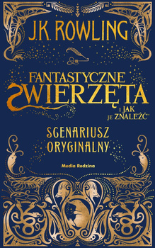 Fantastyczne zwierzęta i jak je znaleźć. Scenariusz oryginalny. Harry Potter
