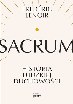 Sacrum. Historia ludzkiej duchowości