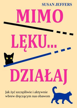 Mimo lęku... działaj