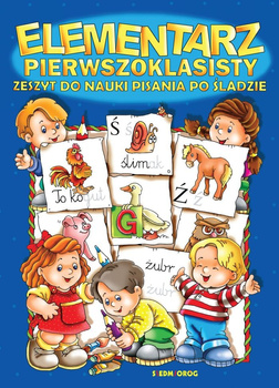 ELEMENTARZ PIERWSZOKLASISTY. ZESZYT DO NAUKI PISANIA PO ŚLADZIE