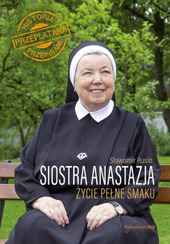 Siostra anastazja życie pełne smaku historia przeplatana przepisami