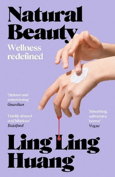 Natural beauty. 'A sinister and entertaining exploration of toxic beauty culture and capitalism' Guardian wer. angielska