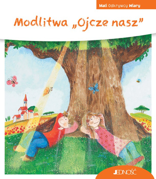 Modlitwa „Ojcze nasz". Mali Odkrywcy Wiary