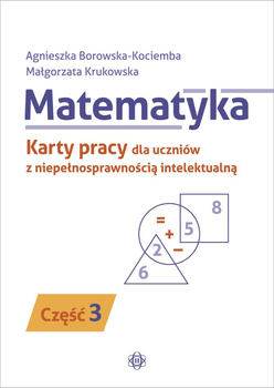 Matematyka Karty pracy dla uczniów z niepełnosprawnością intelektualną część 3