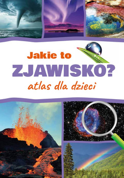Jakie to zjawisko? Atlas dla dzieci