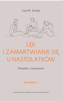 Lęk i zamartwianie się u nastolatków. Poradnik z ćwiczeniami wyd. 2