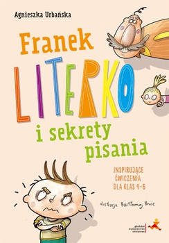 Franek Literko i sekrety pisania. Inspirujące ćwiczenia dla klas 4-6