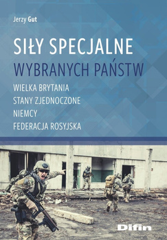 Siły specjalne wybranych państw. Wielka Brytania, Stany Zjednoczone, Niemcy, Federecja Rosyjska