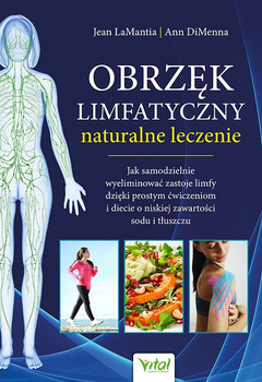Obrzęk limfatyczny naturalne leczenie. Jak samodzielnie wyeliminować zastoje limfy dzięki prostym ćwiczeniom i diecie o niskiej